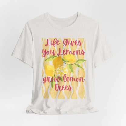 Life Gives You Lemons Grow Lemon Trees