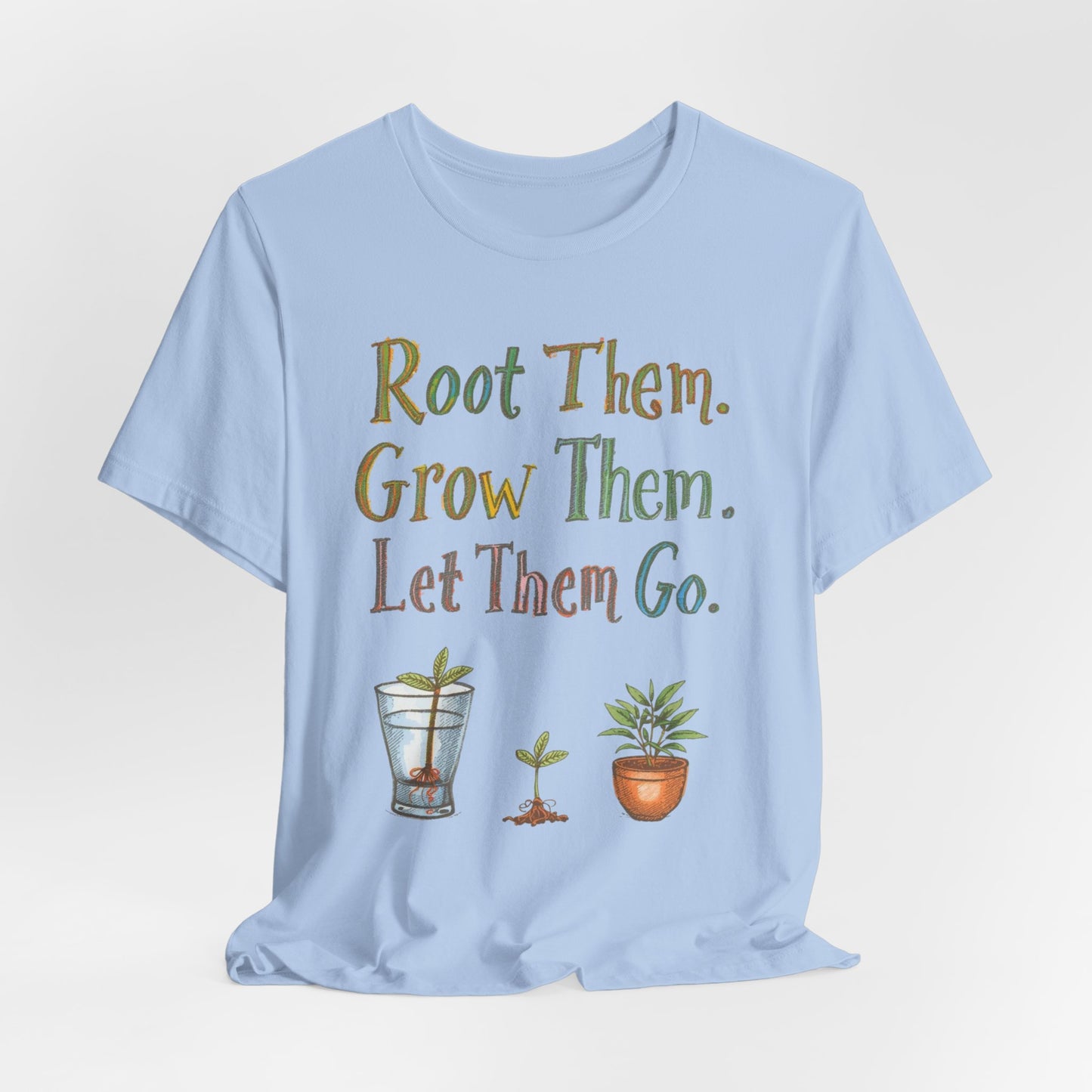 Root Them. Grow Them. Let Them Go