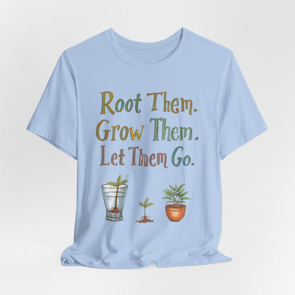 Root Them. Grow Them. Let Them Go