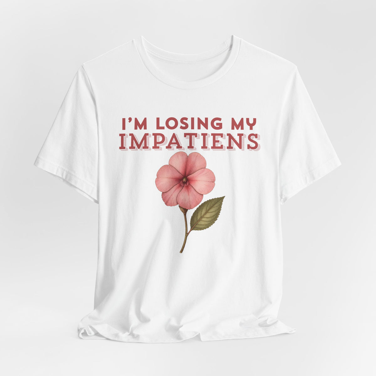 I'm Losing My Impatiens Tee