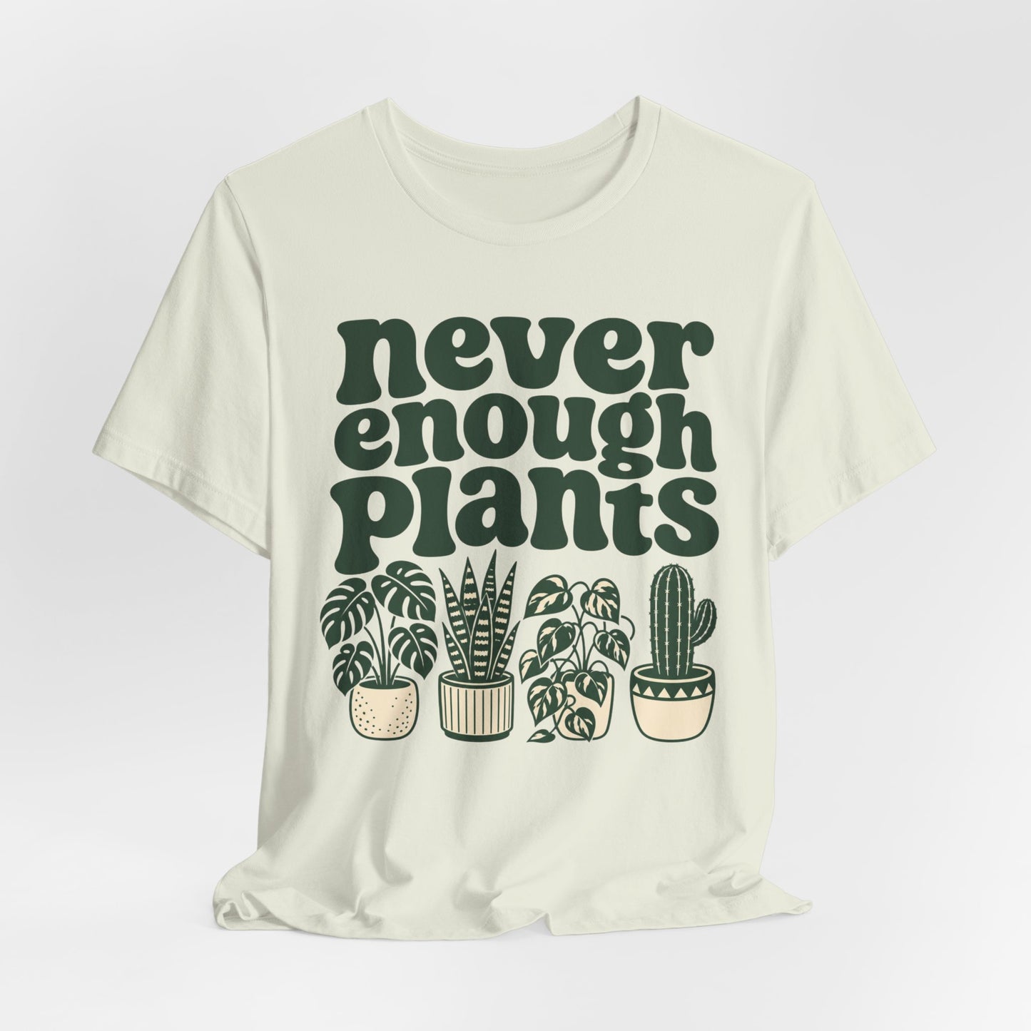 Never Enough Plants Tee