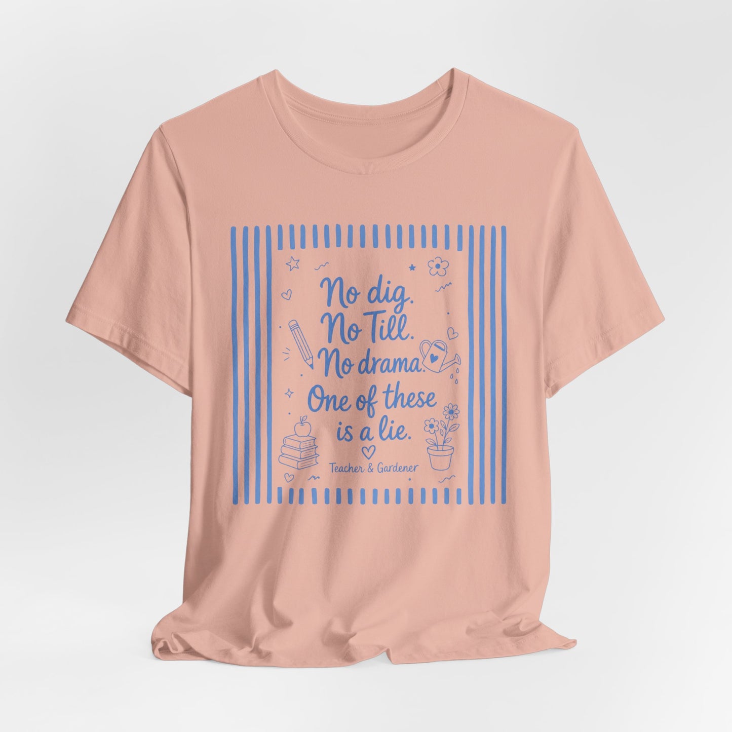 No dig, No Till, No drama - Blue Stripe Gardening Shirt
