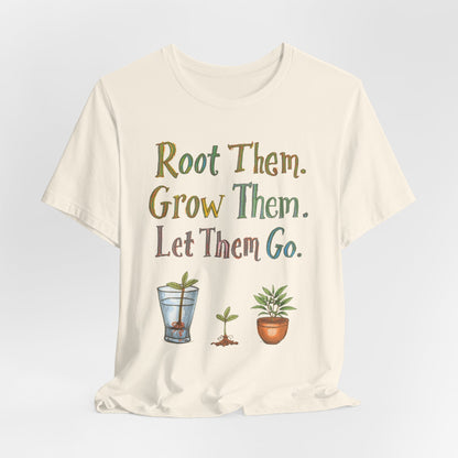Root Them. Grow Them. Let Them Go