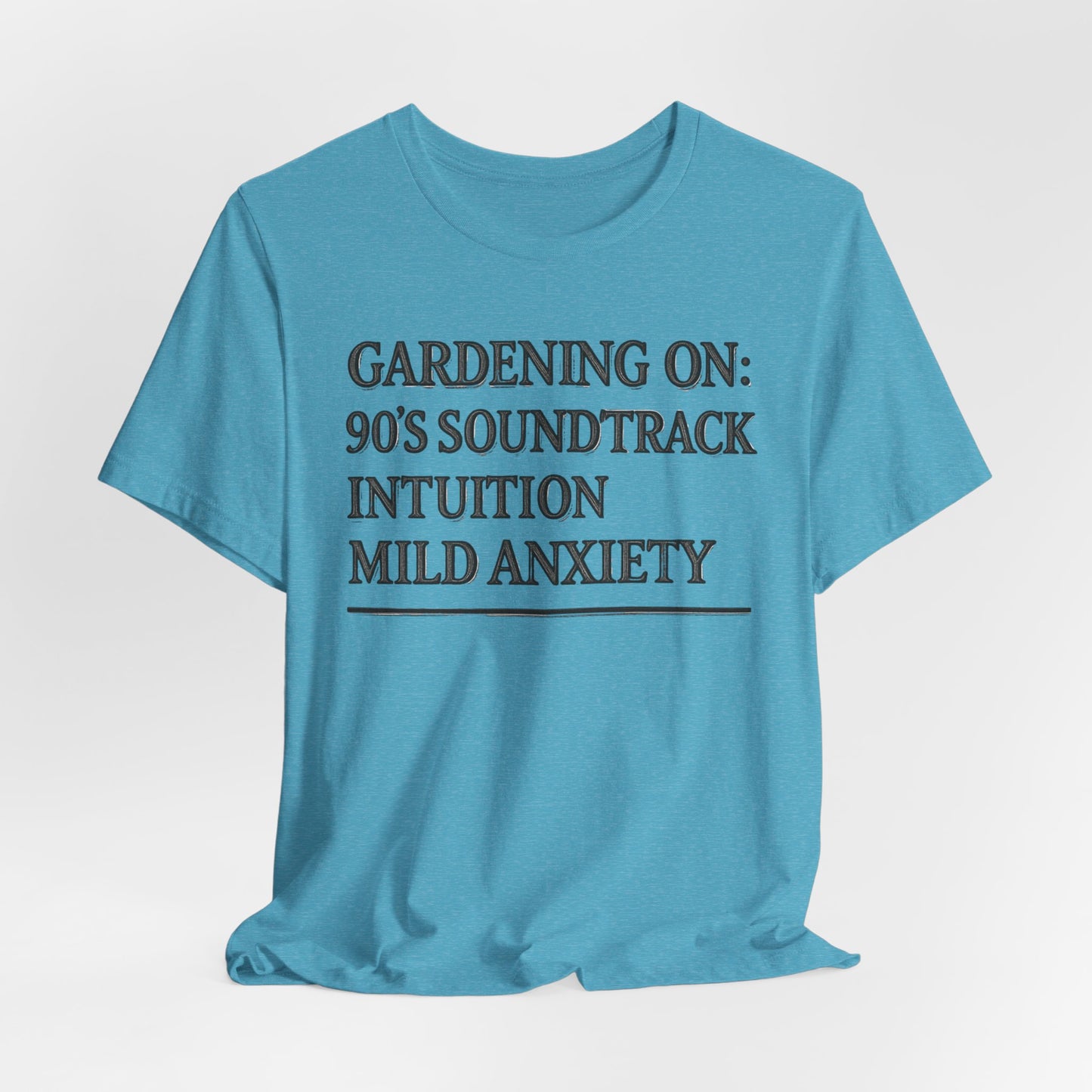 Gardening On: 90’s Soundtrack & Mild Anxiety Funny Plant Lover Shirt