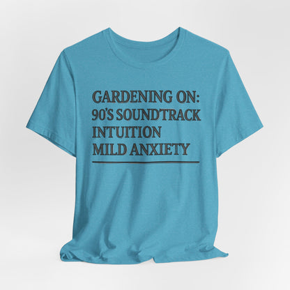 Gardening On: 90’s Soundtrack & Mild Anxiety Funny Plant Lover Shirt