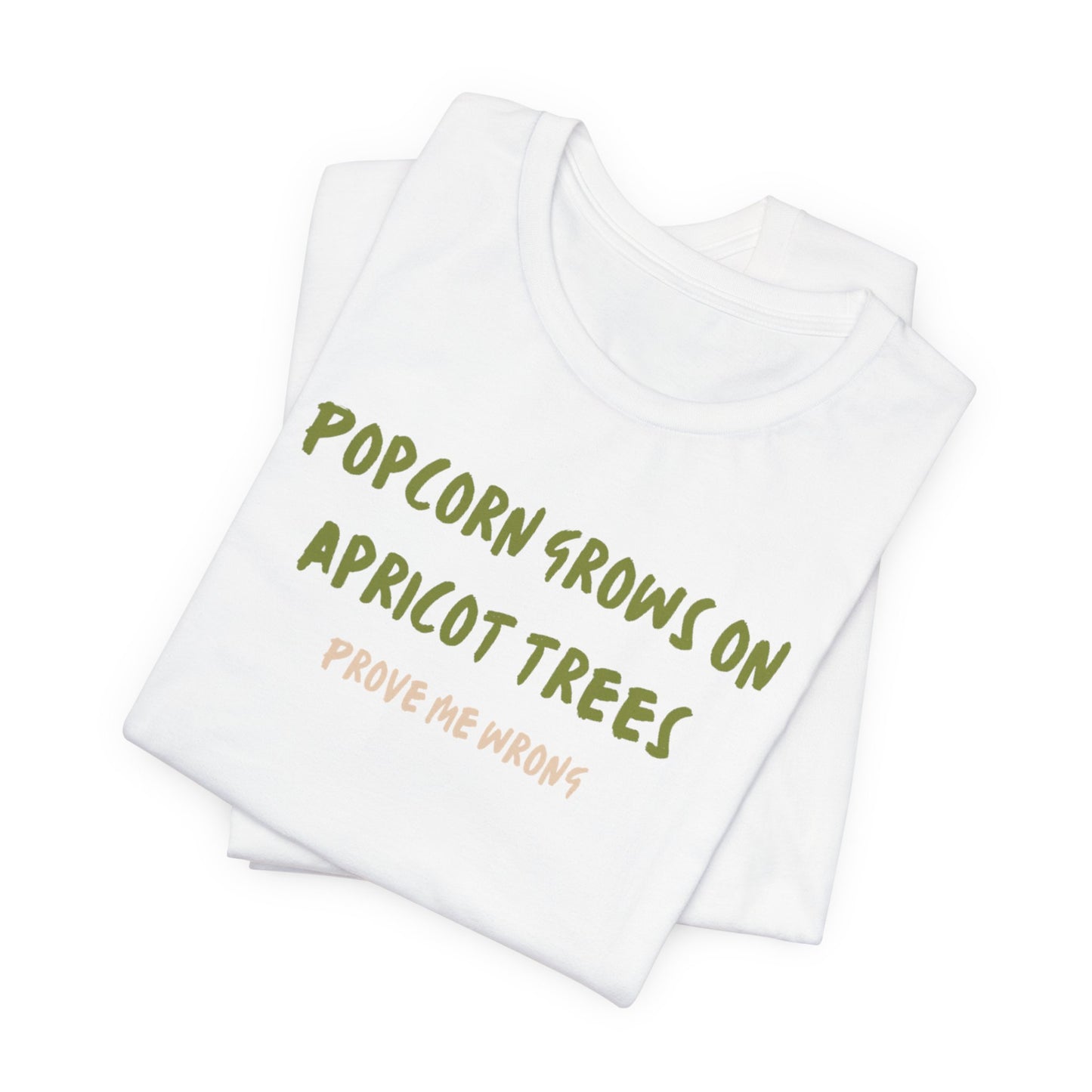 Popcorn Grows on Apricot Trees — Funny Sarcastic Typography Tee