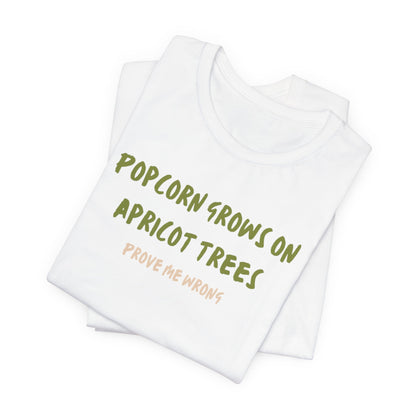 Popcorn Grows on Apricot Trees — Funny Sarcastic Typography Tee